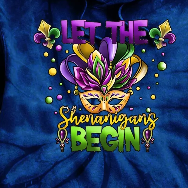 Let The Shenanigans Begin Mardi Gras Party Carnival Tie Dye Hoodie