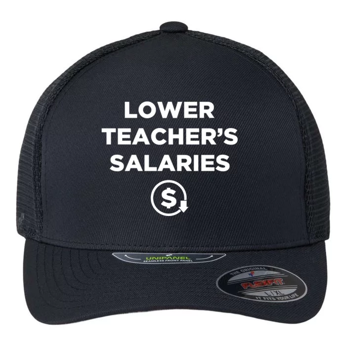 Lower Teacher Salaries Lower Teachers Salaries Flexfit Unipanel Trucker Cap