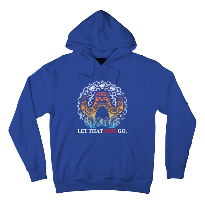 Let That Shit Go Sloth Meditation Workout Yoga Lover Gift Hoodie