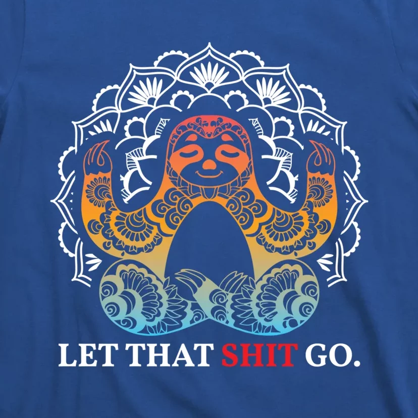 Let That Shit Go Sloth Meditation Workout Yoga Lover Gift T-Shirt