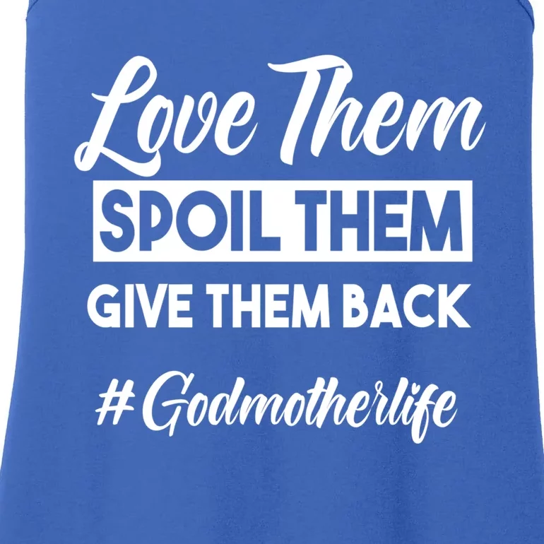 Love Them Spoil Them Give Them Back #Godmotherlife Meaningful Gift Ladies Essential Tank