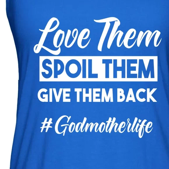 Love Them Spoil Them Give Them Back #Godmotherlife Meaningful Gift Ladies Essential Flowy Tank