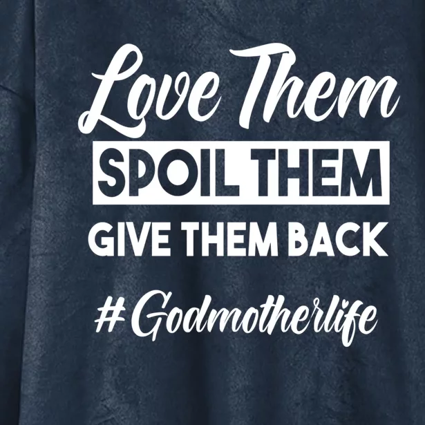 Love Them Spoil Them Give Them Back #Godmotherlife Meaningful Gift Hooded Wearable Blanket