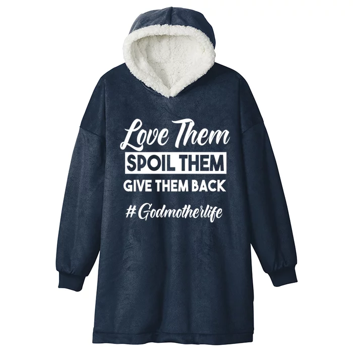 Love Them Spoil Them Give Them Back #Godmotherlife Meaningful Gift Hooded Wearable Blanket