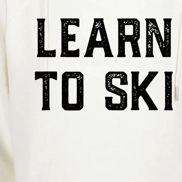 Learn To Ski Great Gift Motivation And Goals Unisex Gift Womens Funnel Neck Pullover Hood