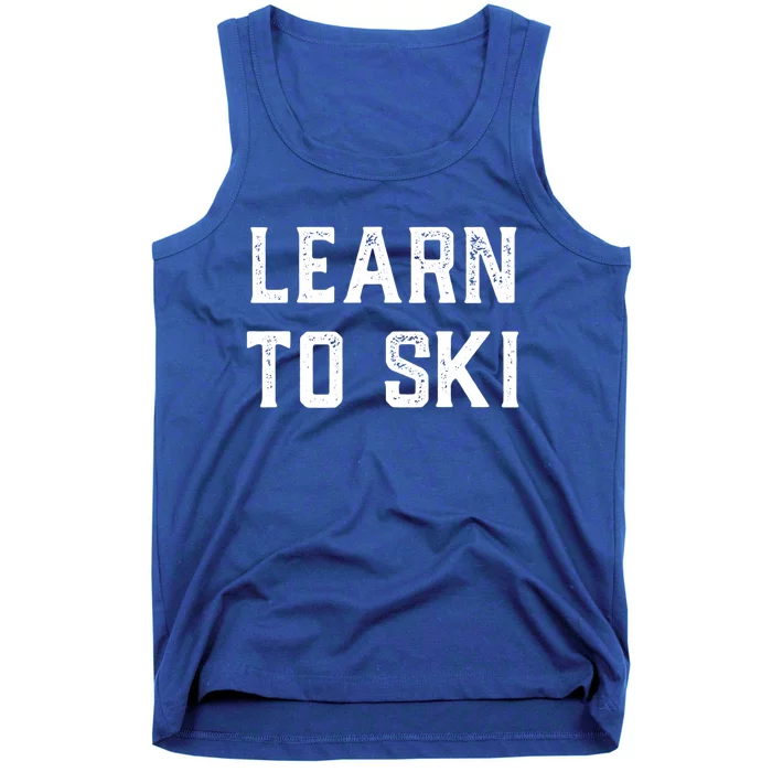 Learn To Ski Great Gift Motivation And Goals Unisex Gift Tank Top