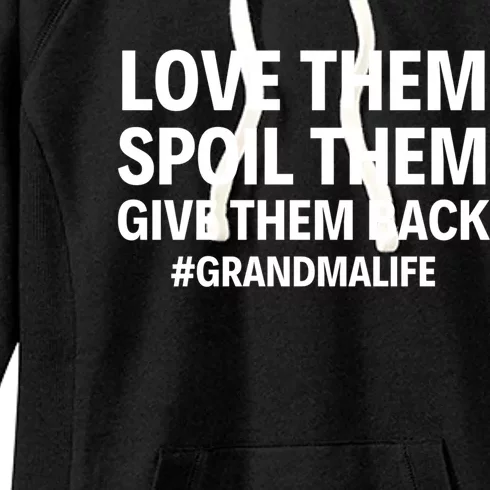 Love Them Spoil Them Give Them Back #Grandmalife New Grandma Gift Women's Fleece Hoodie