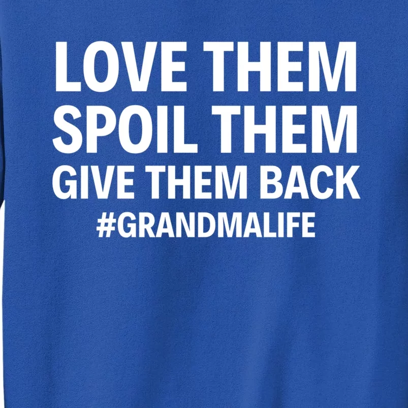 Love Them Spoil Them Give Them Back #Grandmalife New Grandma Gift Sweatshirt