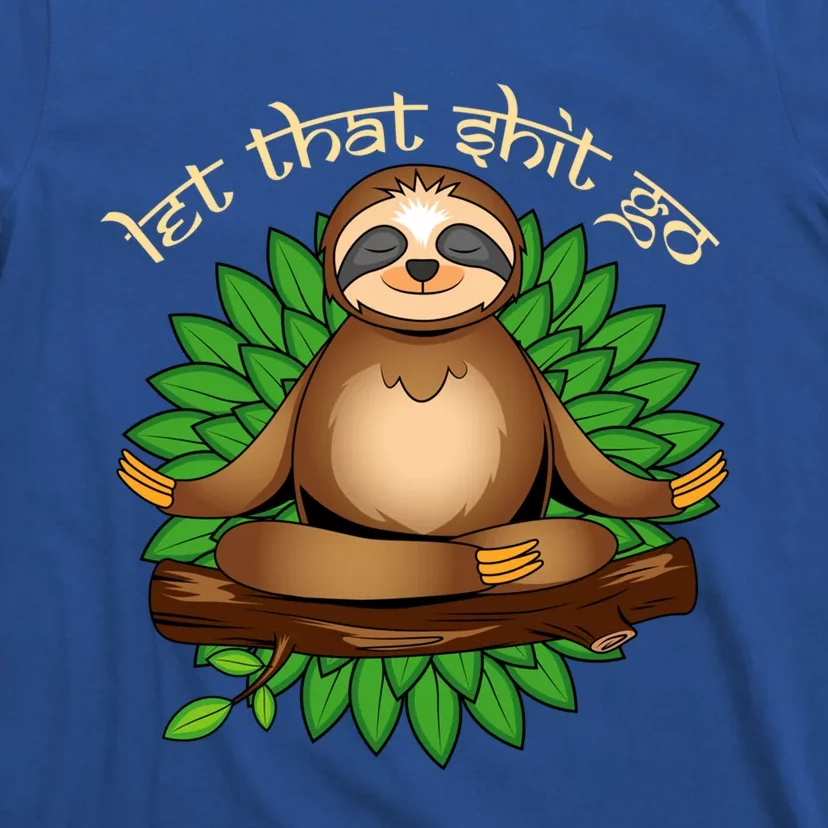 Let That Shit Go Yoga Namaste Meditating Sloth Yogi Zen Cute Gift T-Shirt