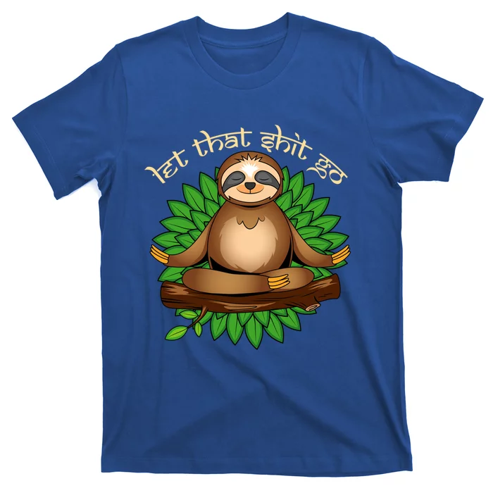 Let That Shit Go Yoga Namaste Meditating Sloth Yogi Zen Cute Gift T-Shirt