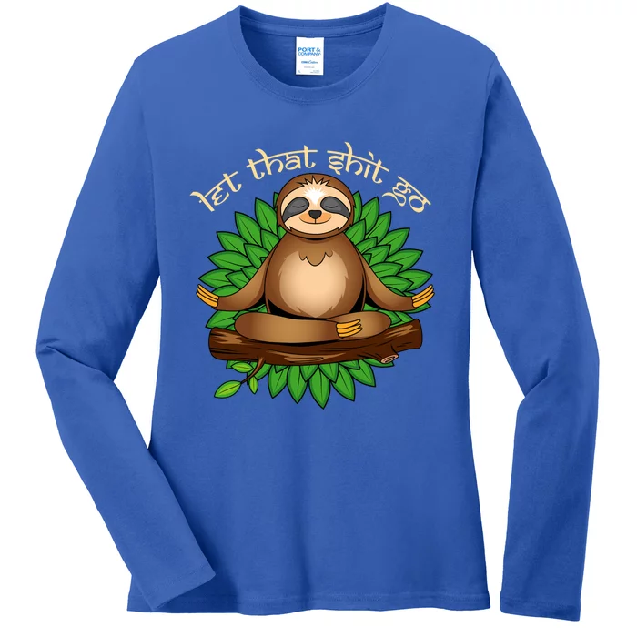 Let That Shit Go Yoga Namaste Meditating Sloth Yogi Zen Cute Gift Ladies Long Sleeve Shirt