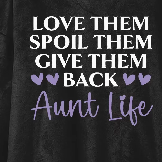 Love Them Spoil Them Give Them Back Aunt Life Auntie Hooded Wearable Blanket