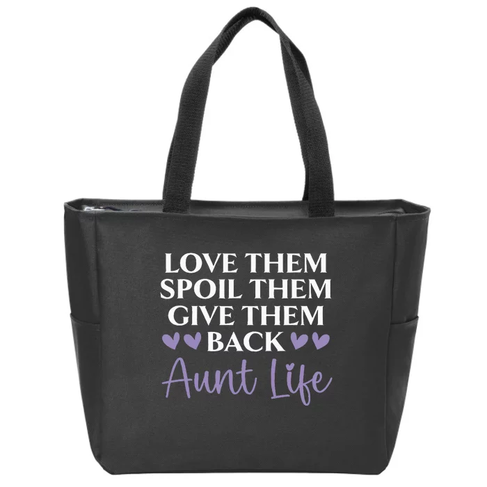 Love Them Spoil Them Give Them Back Aunt Life Auntie Zip Tote Bag