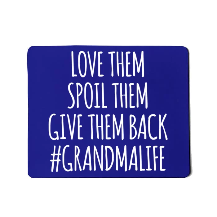 Love Them Spoil Them Give Them Back #Grandmalife Cute Gift Mousepad