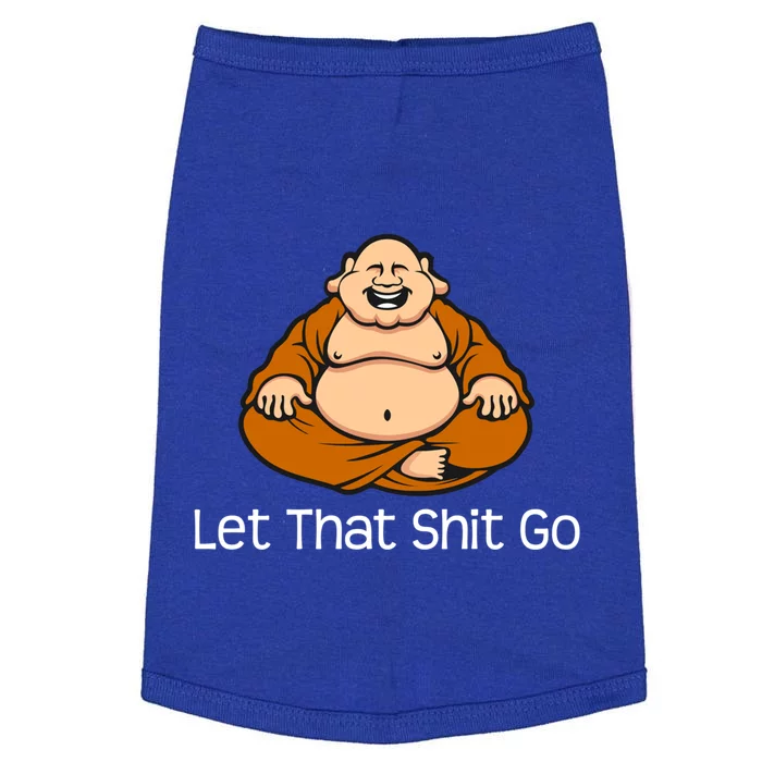 Let That Shit Go Funny Zen Buddha Yoga Mindfulness Gift Doggie Tank