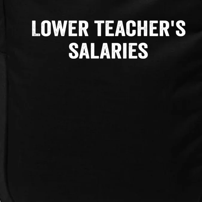 Lower Teacher Salaries Funny Impact Tech Backpack