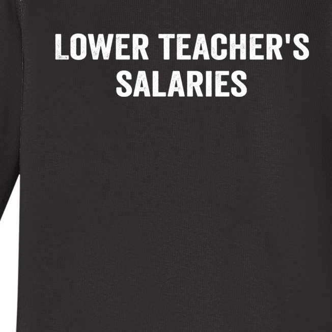 Lower Teacher Salaries Funny Baby Long Sleeve Bodysuit