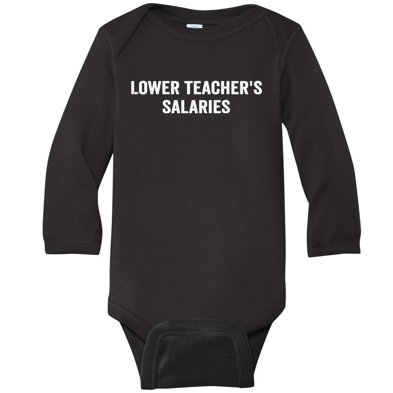 Lower Teacher Salaries Funny Baby Long Sleeve Bodysuit