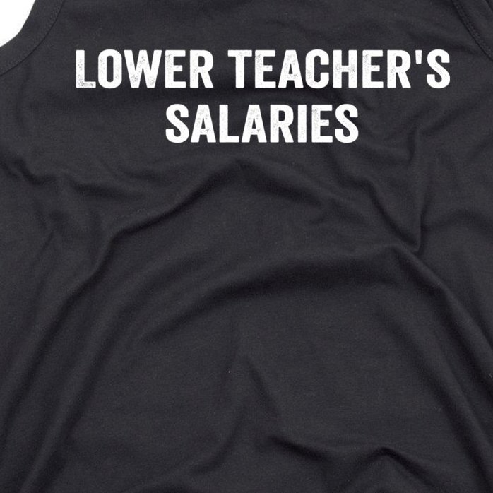 Lower Teacher Salaries Funny Tank Top
