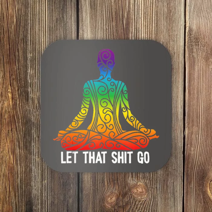 Let That Shit Go Funny Rainbow Buddha Yoga Meditation Gift Coaster