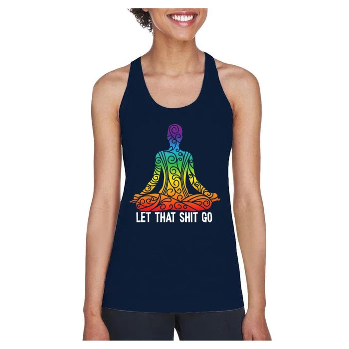 Let That Shit Go Funny Rainbow Buddha Yoga Meditation Gift Women's Racerback Tank