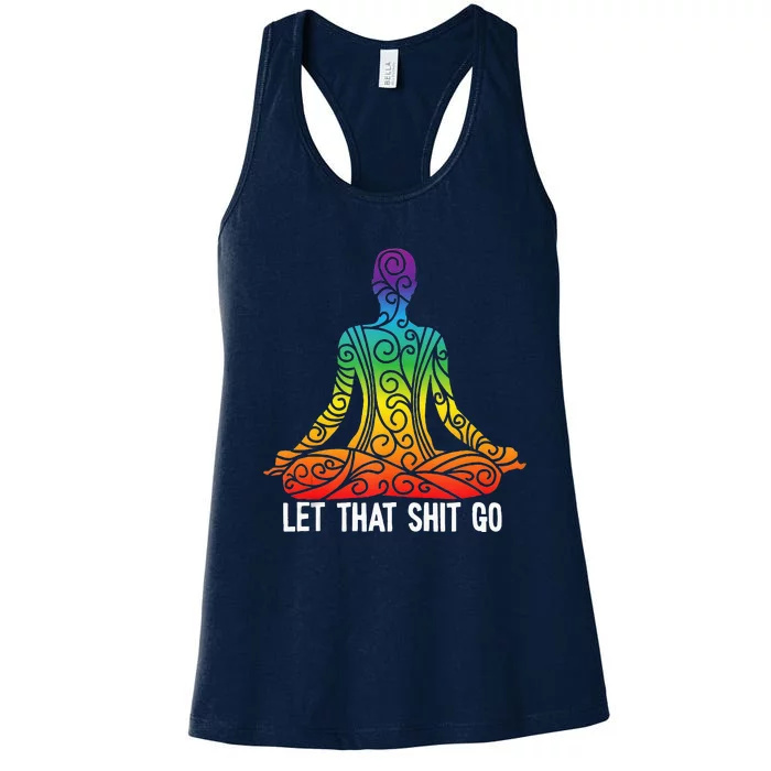 Let That Shit Go Funny Rainbow Buddha Yoga Meditation Gift Women's Racerback Tank