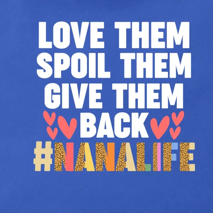 Love Them Spoil Them Give Them Back #Nanalife Nana Gift Zip Tote Bag