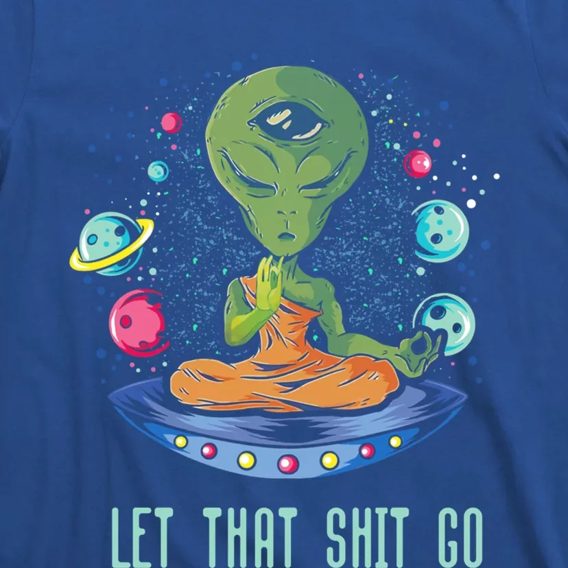 Let That Shitgiftgo Alien Buddha Idea Meditation Gift T-Shirt