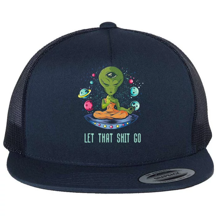 Let That Shitgiftgo Alien Buddha Idea Meditation Gift Flat Bill Trucker Hat