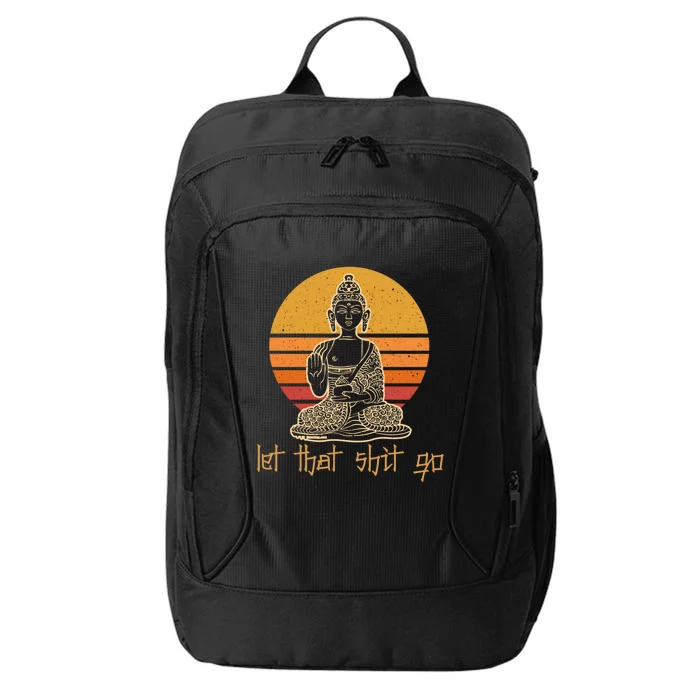 Let That Shit Go Budda Yoga Gift Vintage Sunset Budda Yoga Gift City Backpack