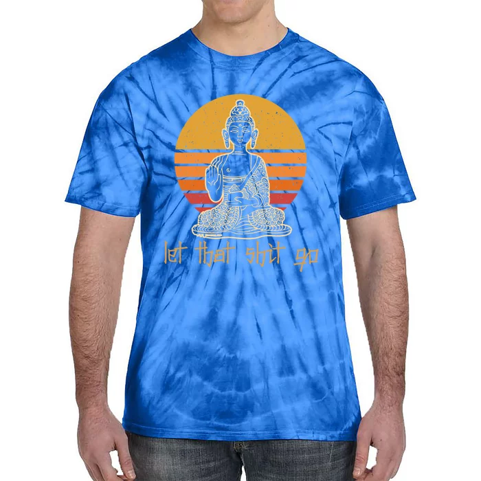 Let That Shit Go Budda Yoga Gift Vintage Sunset Budda Yoga Gift Tie-Dye T-Shirt