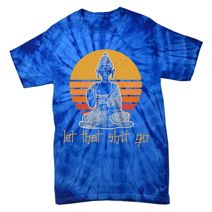 Let That Shit Go Budda Yoga Gift Vintage Sunset Budda Yoga Gift Tie-Dye T-Shirt