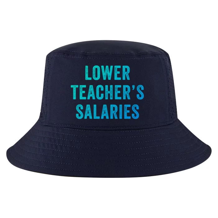 Lower Teacher Salaries Gift Cool Comfort Performance Bucket Hat