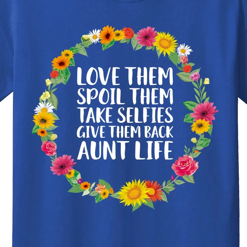 Love Them Spoil Them Take Selfies Give Them Back Aunt Life Cute Gift Kids T-Shirt