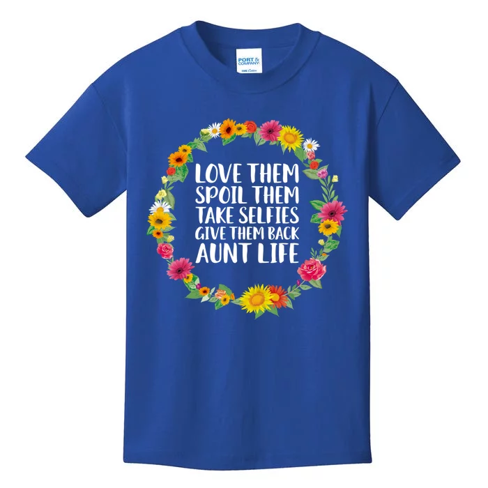 Love Them Spoil Them Take Selfies Give Them Back Aunt Life Cute Gift Kids T-Shirt