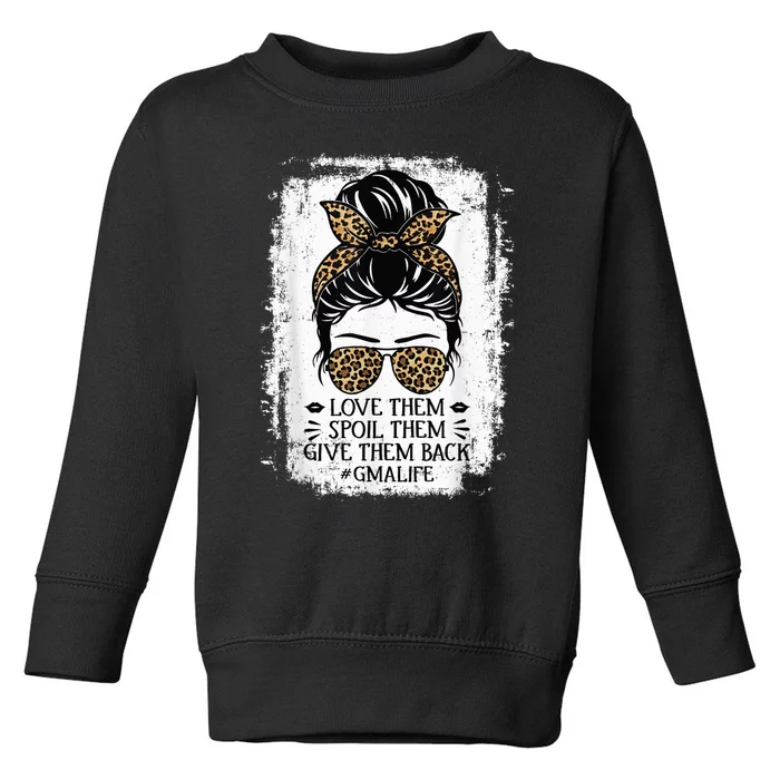 Love Them Spoil Them Give Them Back Gma Life Grandma Toddler Sweatshirt