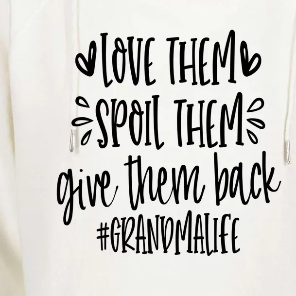 Love Them Spoil Then Give Them Back #Grandmalife Grandma Cute Gift Womens Funnel Neck Pullover Hood