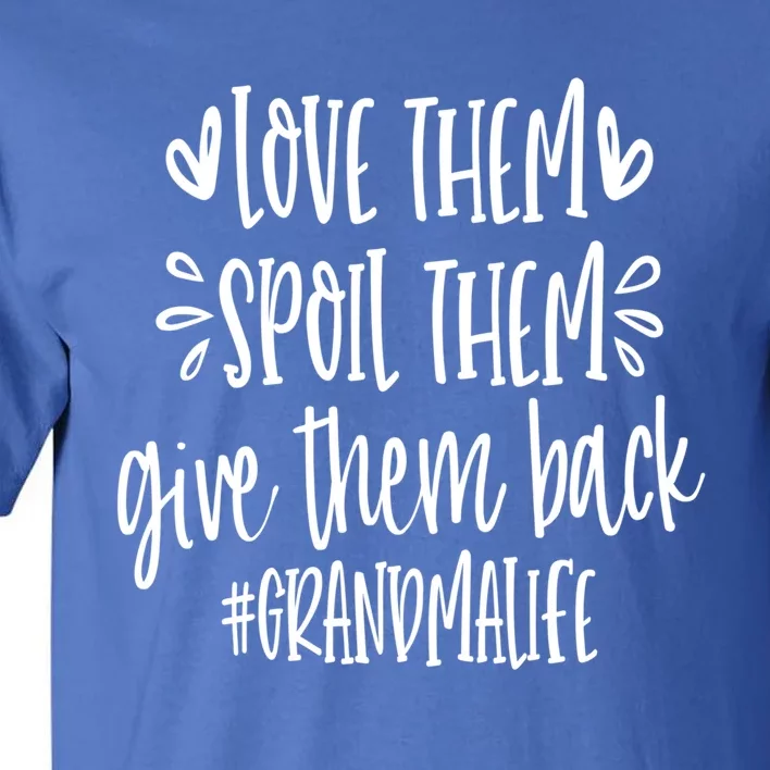 Love Them Spoil Then Give Them Back #Grandmalife Grandma Cute Gift Tall T-Shirt