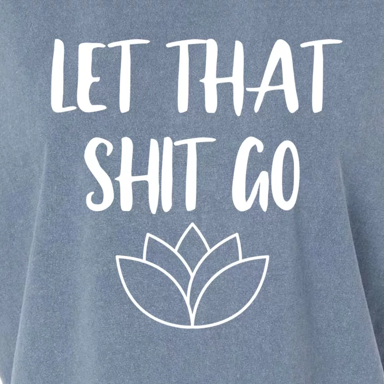 Let That Shit Go Cute Yoga Clothes Funny Funny Gift Cool Gift Garment-Dyed Women's Muscle Tee