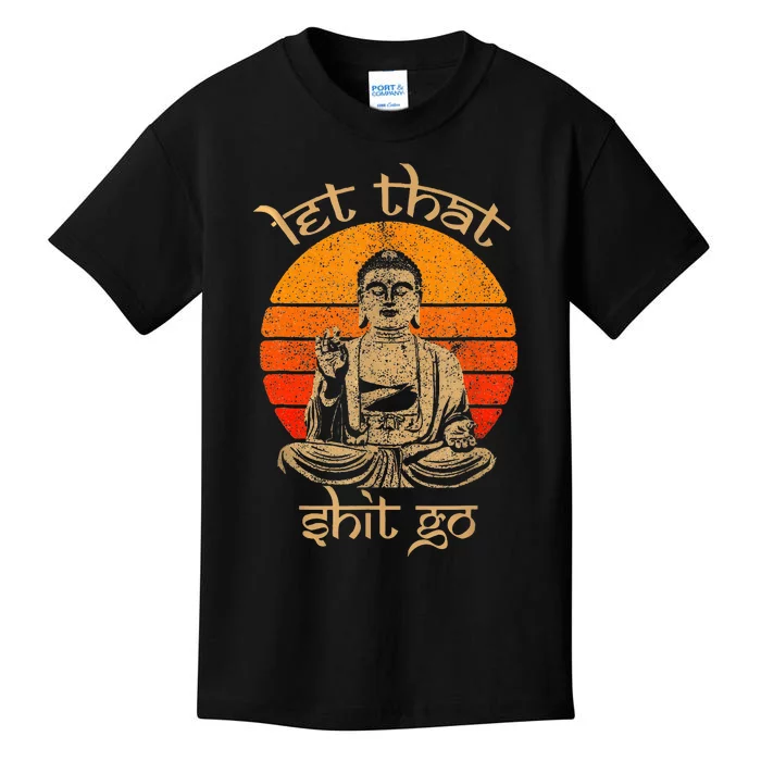 Let That Shit Go Kids T-Shirt