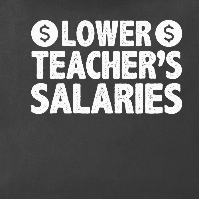 Lower Teacher Salaries Zip Tote Bag