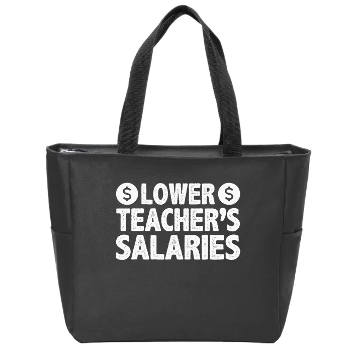 Lower Teacher Salaries Zip Tote Bag