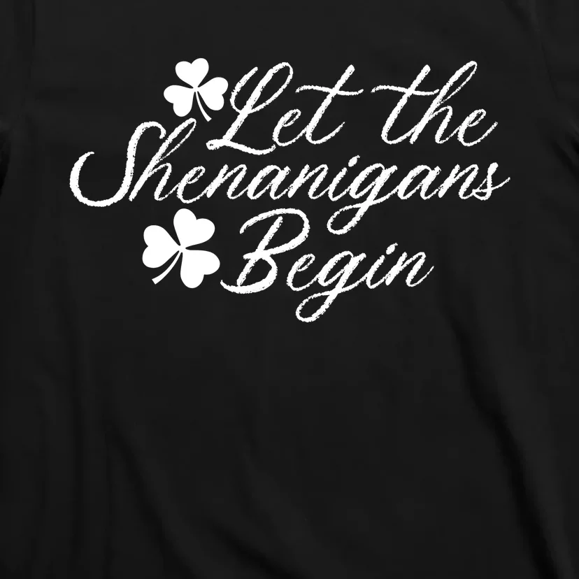 Let The Shenanigans Begin Lucky Saint Patrick Day Gift T-Shirt