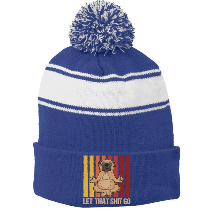 Let That Shit Go Pug Yoga Vintage Design Cute Gift Stripe Pom Pom Beanie