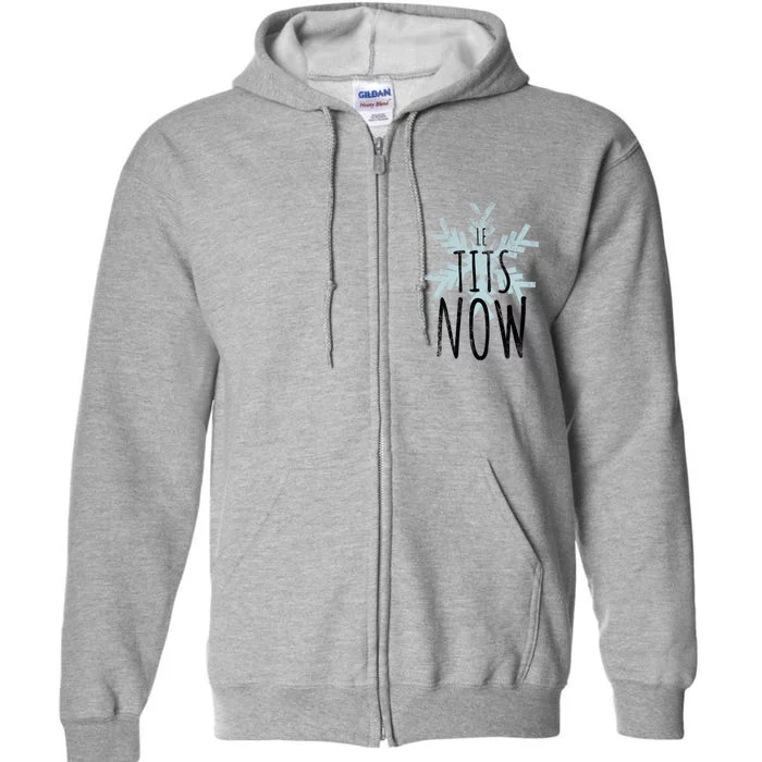 Le Tit Snow Le Tits Now Ugly Christmas Let It Snow Gift Full Zip Hoodie