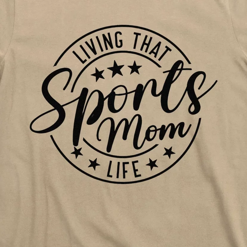 Living That Sports Mom Life Mothers Day Sports Mama Funny T-Shirt