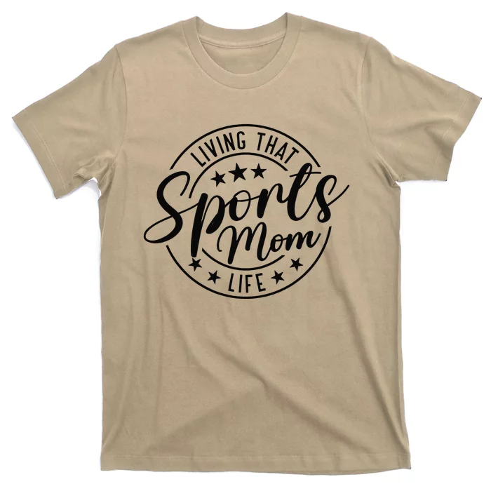 Living That Sports Mom Life Mothers Day Sports Mama Funny T-Shirt