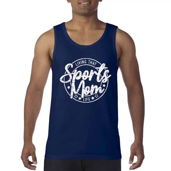 Living That Sports Mom Life Mothers Day Sports Mama Funny Tank Top