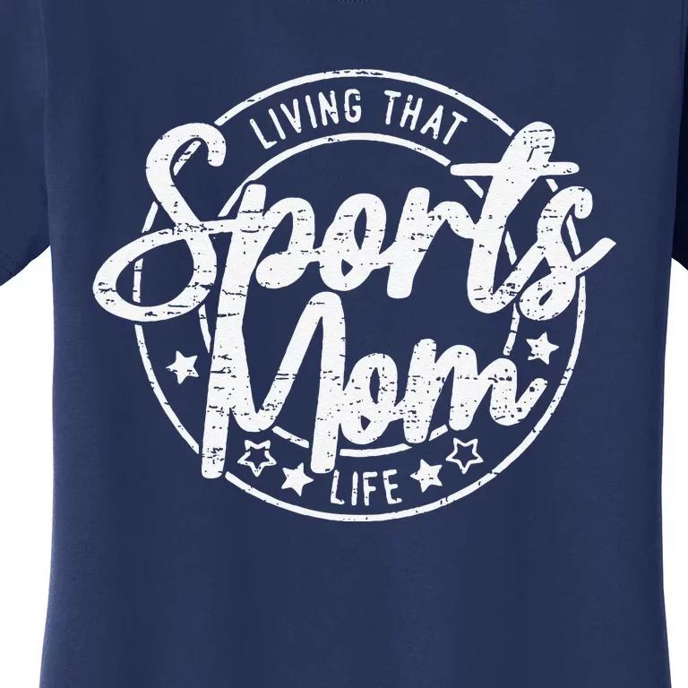 Living That Sports Mom Life Mothers Day Sports Mama Funny Women's T-Shirt