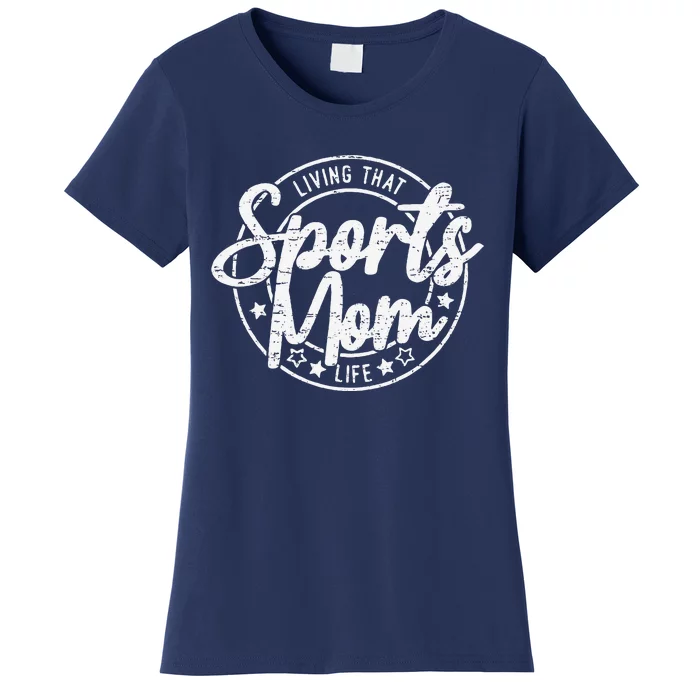 Living That Sports Mom Life Mothers Day Sports Mama Funny Women's T-Shirt